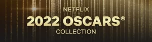 Netflix Oscars 2022 Viewing Guide: Watch Oscar Nominees Winners